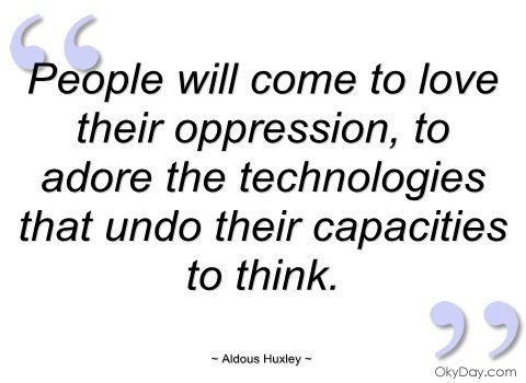 huxley-quote-people-will-love-their-oppression